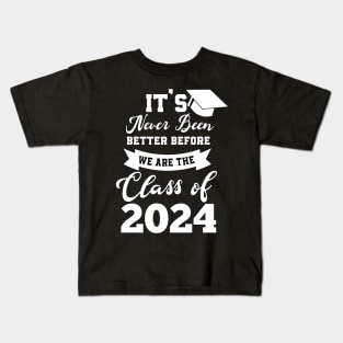 Its never been better before we are the class of 2024 graduate Kids T-Shirt